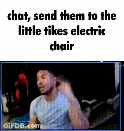 Man Sitting In Front Of Screen Saying Chat Send Them To The Little Tikes Electric Chair GIF
