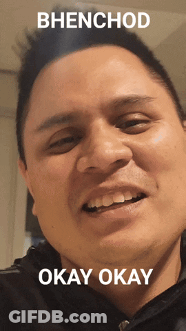 Man Smiling With Bhenchod Okay Okay GIF