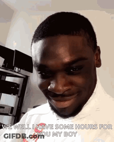 Man Smiling With Words We Well I Have Some Hours For You My Boy GIF