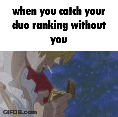 Man Smoking When You Catch Your Duo Ranking Without You GIF