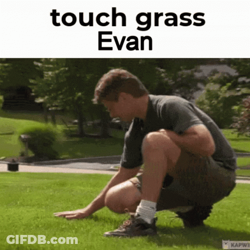 Man Squatting In Grass Saying Touch Grass Evan GIF
