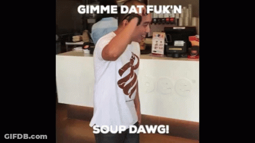 Man Standing In Front Of Counter Saying Gimme Dat Fuk 'N Soup Dawg GIF