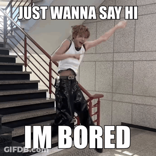 Man Standing On Stairs Saying Just Wanna Say Hi Im Bored GIF