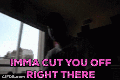 Man Stands In Front Of Window Saying Imma Cut You Off Right There GIF