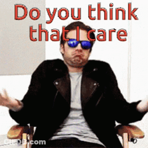 Man Sunglasses: Do You Think That I Care? GIF