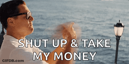 Man Sunglasses Says Shut Up And Take My Money GIF