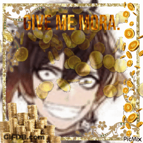 Man Surrounded By Gold Coins Saying Give Me Mora GIF