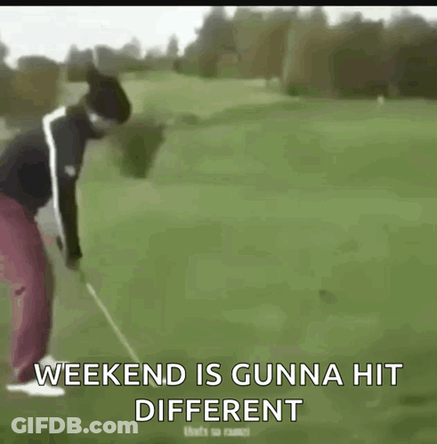 Man Swinging Golf Club Saying Weekend Is Gunna Hit Different GIF