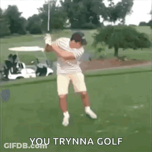 Man Swinging Golf Club Saying You Tryna Golf GIF