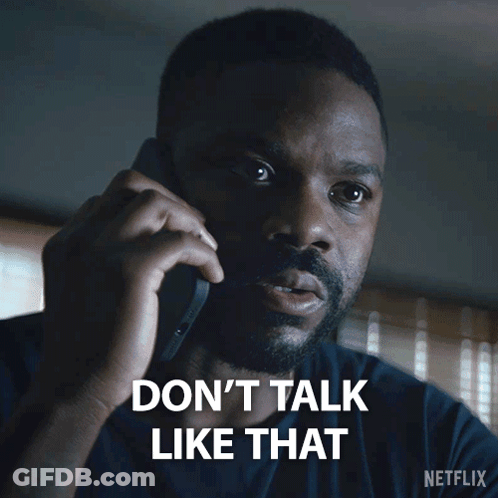 Man Talking On Cell Phone Saying Don't Talk Like That GIF