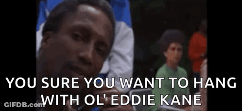 Man Talking To Another Saying You Sure Want To Hang With O Eddie GIF