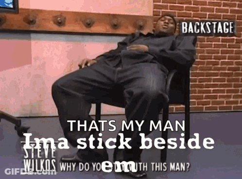 Man That's My Man I'm A Stick Beside GIF