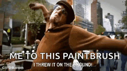 Man Throwing Paintbrush Saying Me To This Paintbrush GIF