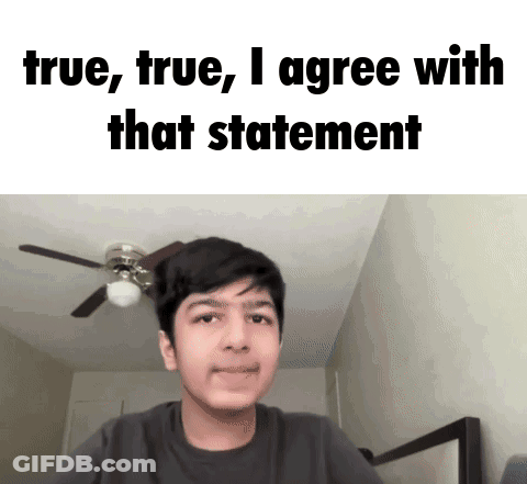 Man True True I Agree With That Statement GIF