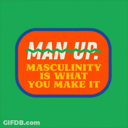 Man Up Masculinity Is What You Make It Sticker GIF