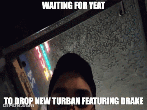 Man Waiting For Yeat Drop New Turban Featuring Drake GIF