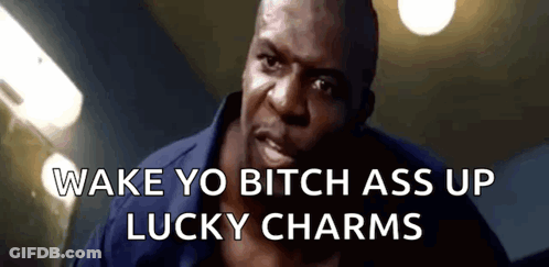 Man Wake Yo Bitch Ass Up Lucky Charms GIF