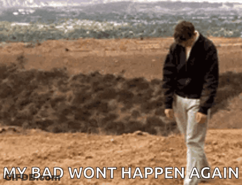 Man Walking In Dirt Saying My Bad Wont Happen Again GIF