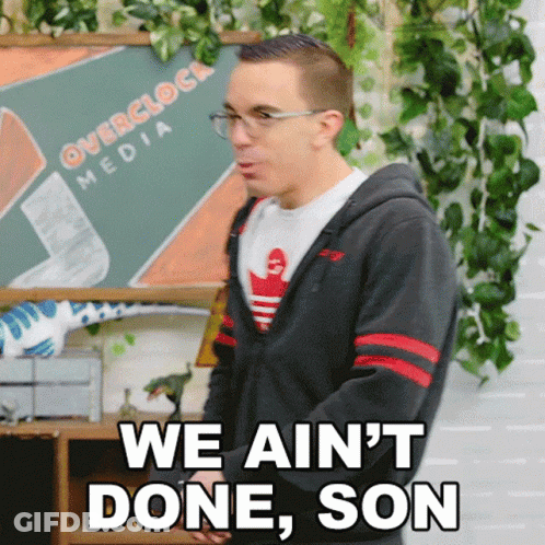 Man We Ain't Done Son Overclock Media Sign GIF