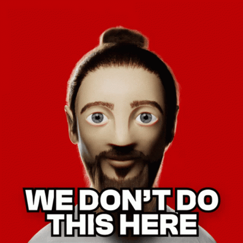 Man We Don't Do That Here Alright GIF