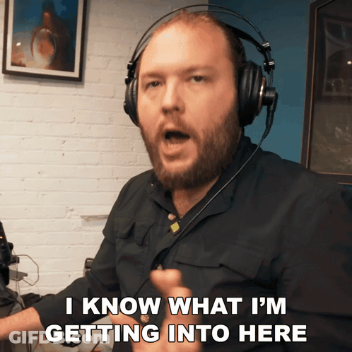 Man Wearing Headphones Saying I Know What I'm Getting Into GIF