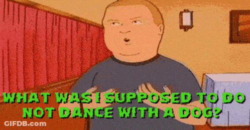 Man What Was I Supposed To Do Not Dance With Dog GIF