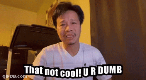 Man White Shirt That Not Cool! Ur Dumb GIF