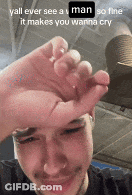 Man Wiping Forehead With Yall Ever See A Man So Fine GIF
