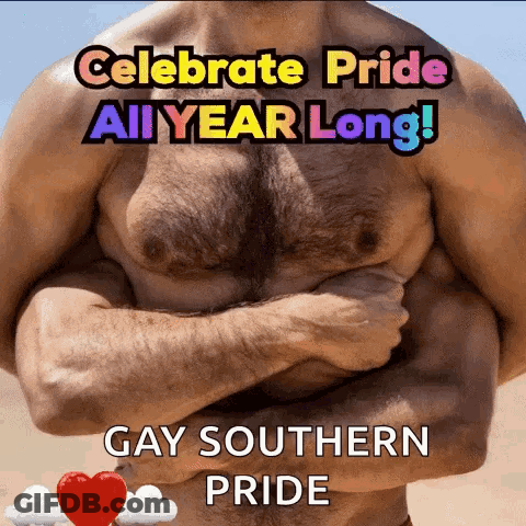 Man With Arms Crossed Says Celebrate Pride All Year Long Gay Southern Pride GIF