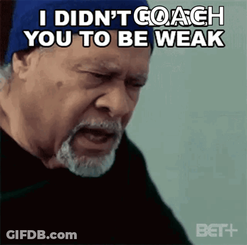 Man With Beard And Blue Hat Says I Didn't Coach You To Be Weak GIF