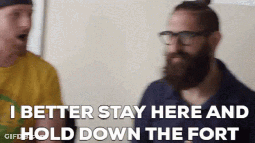 Man With Beard And Glasses Says I Better Stay Here And Hold Down The Fort GIF