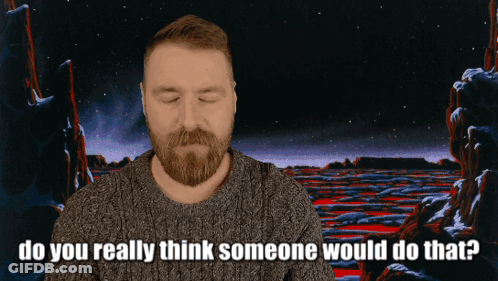 Man With Beard Asking If Someone Would Do That GIF