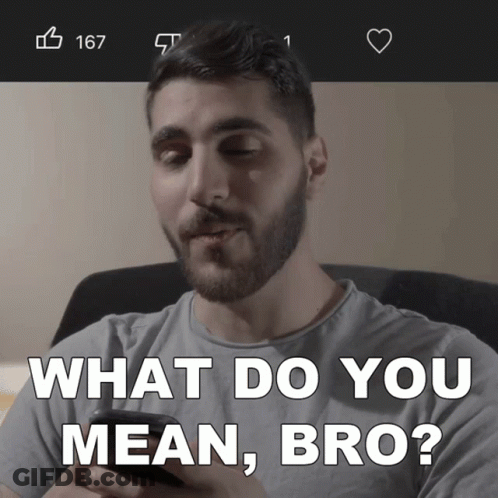 Man With Beard Holding Cell Phone Asking What Do You Mean Bro GIF