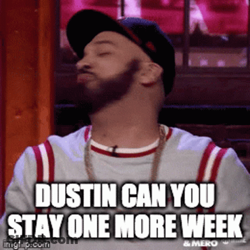 Man With Beard In Hat Says Dustin Can You Stay One More Week GIF