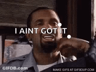 Man With Beard Saying I Ain't Got It GIF