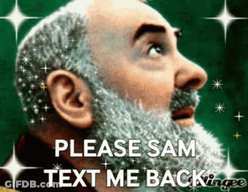 Man With Beard Saying Please Sam Text Me Back GIF