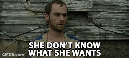 Man With Beard Saying She Doesn't Know What She Wants GIF