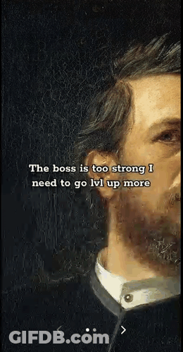 Man With Beard Saying The Boss Is Too Strong I Need To Go Lvl Up More GIF