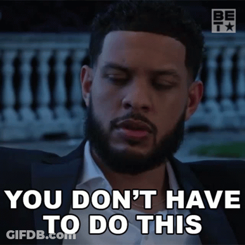 Man With Beard Saying You Don't Have To Do This GIF