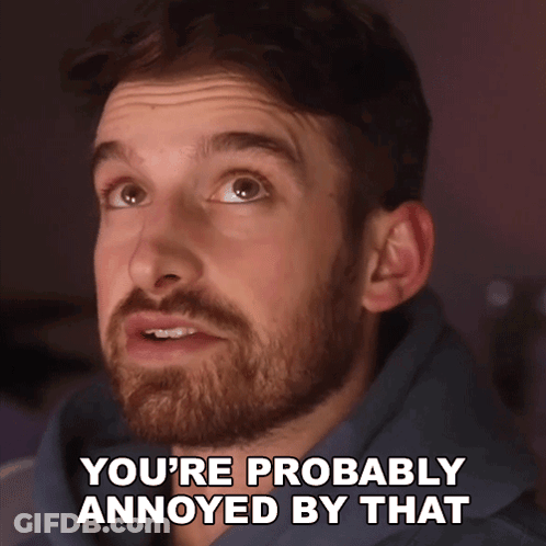Man With Beard Saying You're Probably Annoyed By That GIF