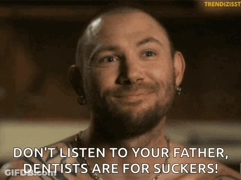 Man With Beard Says Don't Listen To Your Father, Dentists Are For Suckers GIF