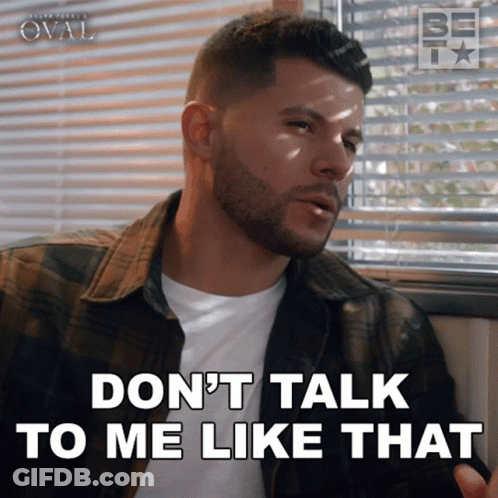Man With Beard Says Don't Talk To Me Like That GIF