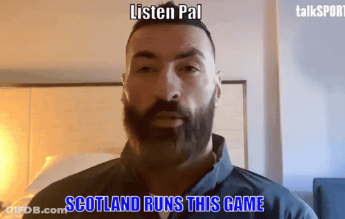 Man With Beard Says Listen Pal Scotland Runs This Game GIF