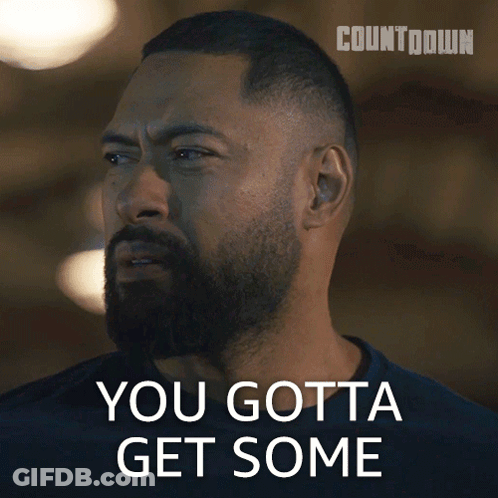 Man With Beard Says You Gotta Get Some In Front Of Countdown Logo GIF