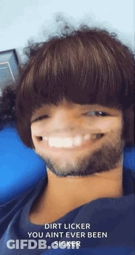 Man With Beard Smiling Dirt Licker You Aint Ever Been Sicker GIF