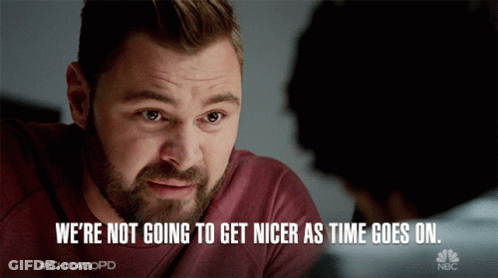 Man With Beard We're Not Going To Get Nicer As Time Goes On GIF