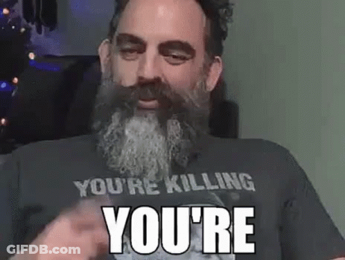 Man With Beard You're Killing You're T-Shirt GIF