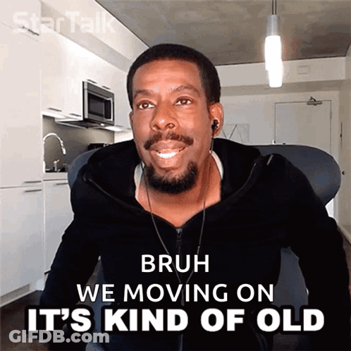 Man With Bruh We Moving On It's Kind Of Old GIF
