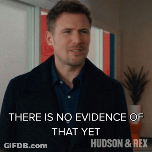 Man With Caption There Is No Evidence Of That Yet GIF