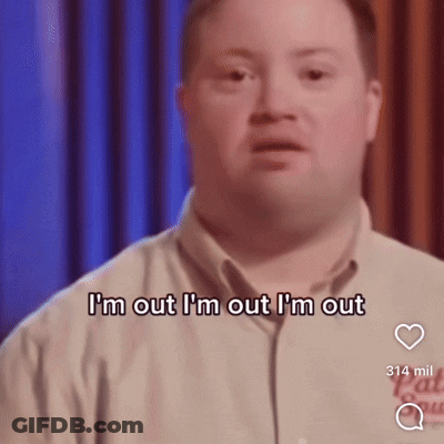 Man With Down Syndrome Saying I'm Out I'm Out GIF